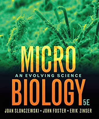 Microbiology: An Evolving Science 5E